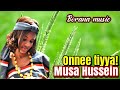 Borana music  onee tiyya by musa hussein