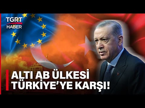 Altı Avrupa Birliği Üyesi Ülke Türkiye'nin AB üyeliğine Karşı Çıktı! - TGRT Haber