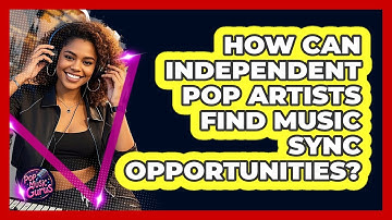 How Can Independent Pop Artists Find Music Sync Opportunities? - Pop Music Gurus