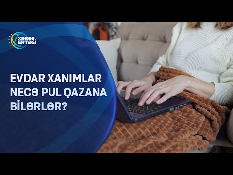 Evdar xanımlar necə pul qazana bilərlər?