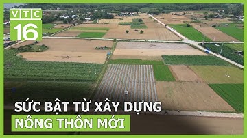 Sức bật từ xây dựng nông thôn mới | VTC16