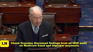 Full Chuck Grassley discussed findings from an HHS audit on Medicare fraud and improper payments News