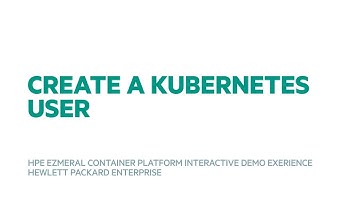 Create a Kubernetes User - HPE Ezmeral Container Platform