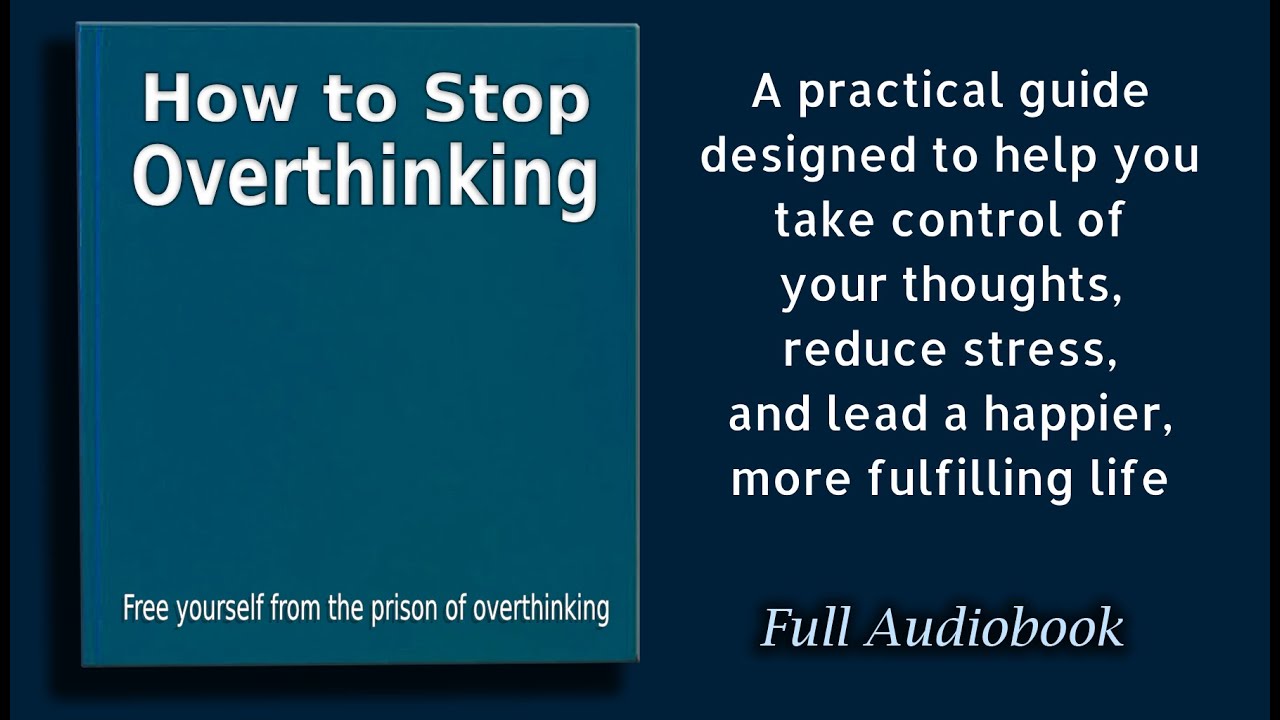 How to Stop Overthinking: Practical Ways to Calm Your Mind - Audiobook ...