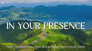 In Your Presence: Instrumental Soaking Worship | Prayer Time Music & ScripturesCHRISTIAN piano