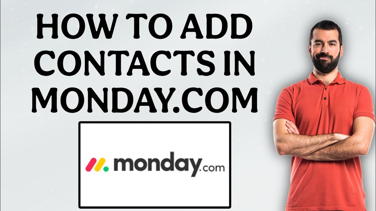 How To Add Contacts In Monday.com | Easy Tutorial - YouTube