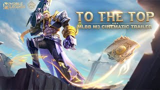 TO THE TOP | M3 Cinematic Teaser | Mobile Legends: Bang Bang