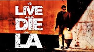 To Live and Die In L.A. The making of Documentary William Friedkin