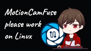 Trying to make MotionCamFuse work on linux, most likely, I'll fail