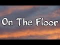 Jennifer Lopez ft. Pitbull - On The Floor (Lyrics)