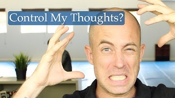 How Do I Control My Thinking? - Brendan Lea
