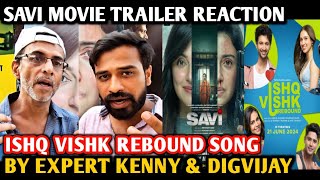 Savi A Bloody Housewife Trailer | Ishq Vishk Rebound Song | Reaction By Expert Kenny & Digvijay