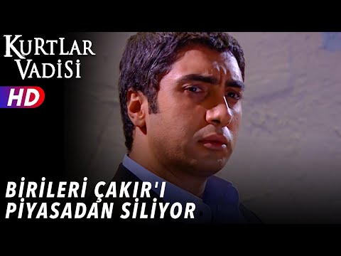 Birileri Çakır'ı Piyasadan Siliyor - Kurtlar Vadisi | 22.Bölüm