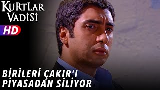 Birileri Çakır'ı Piyasadan Siliyor - Kurtlar Vadisi | 22.Bölüm