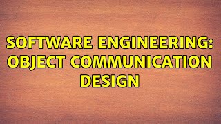 Software Engineering: Object Communication Design