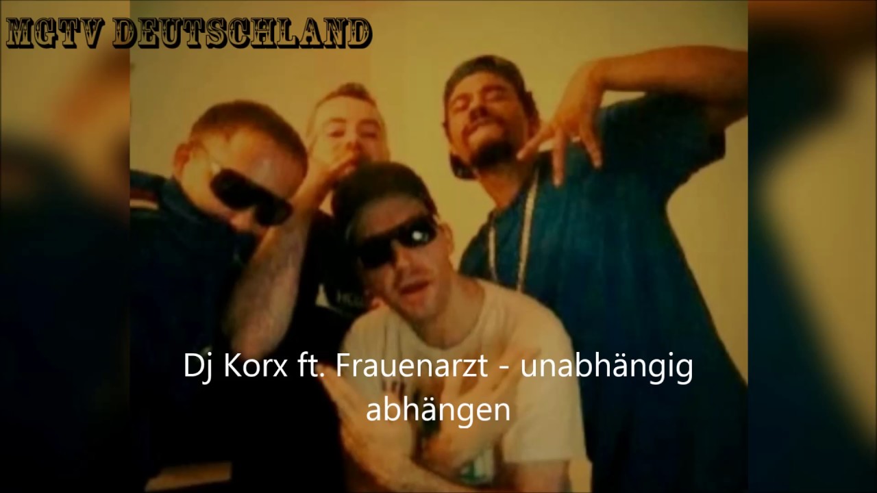Dj Korx ft. Frauenarzt - Unabhängig abhängen (2006 | re-Upload 2017 )