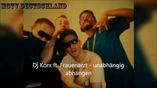 Dj Korx ft. Frauenarzt - Unabhängig abhängen (2006 | re-Upload 2017 )