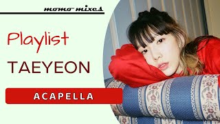 TAEYEON - Playlist (Clean Acapella)