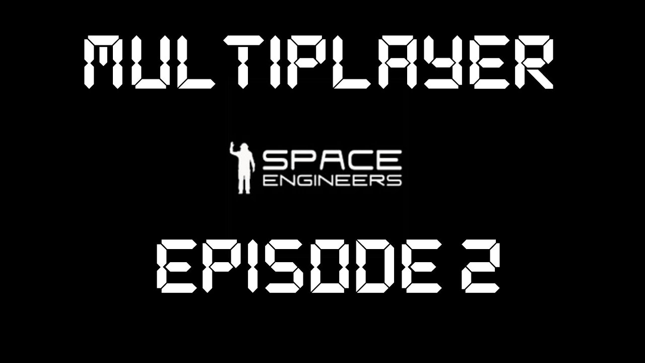 Space Engineers: Multiplayer Let's Play Episode 2 - YouTube
