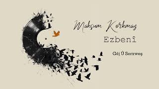 Mahsum Korkmaz - Gêj Û Serxweş (Ezbenî)