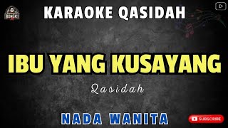 IBU YANG KU SAYANGI - Qasidah || KARAOKE NADA WANITA