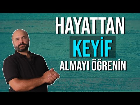 HAYATTAN ZEVK ALMAK - YAŞAM İSTEĞİNİ ARTIRMAK - KİŞİSEL GELİŞİM VİDEOLARI