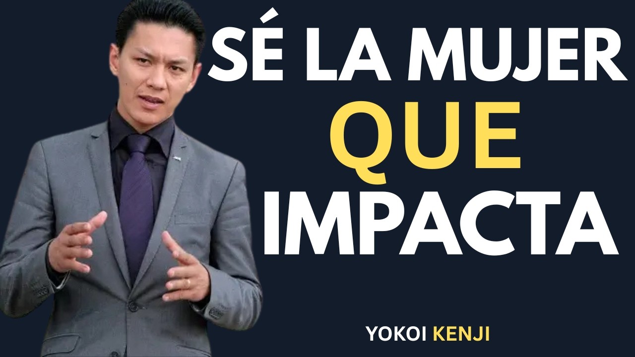 Cómo Convertirte en la MUJER que Todos Desean a su Lado | Yokoi Kenji