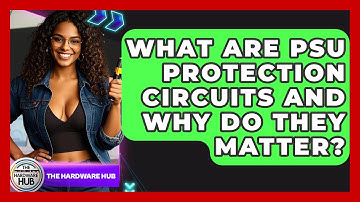 What Are PSU Protection Circuits And Why Do They Matter? - The Hardware Hub