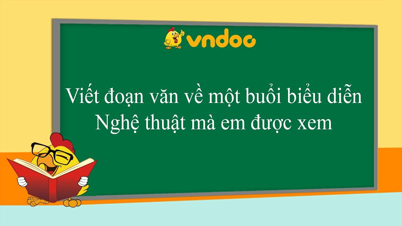 Viết đoạn văn về một buổi biểu diễn Nghệ thuật mà em... - youtube