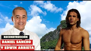 TODA la verdadera historia entre Daniel Sancho y Edwin Arrieta - Reconstrucción hechos