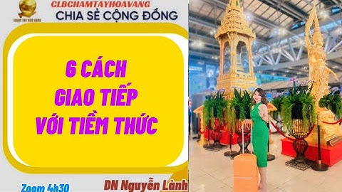 6 CÁCH GIAO TIẾP VỚI TIỀM THỨC