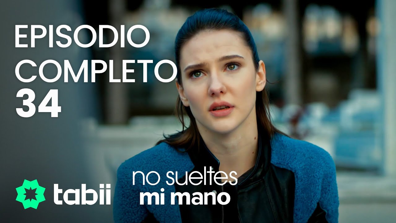 No sueltes mi mano | Episodio completo 34