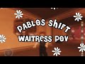 Pablos shift  waitress pov  hxneykenn