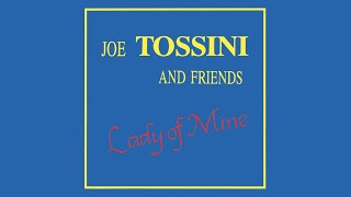 Joe Tossini and Friends - Tomorrow May Never Come