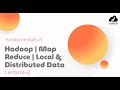 Lecture - 2 | Introduction to Hadoop | Map Reduce| Big-Data | Difference between Local &amp; Distributed
