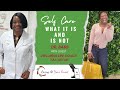 Self-care - What It Is and Is Not