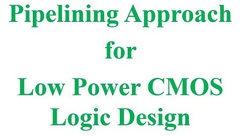Pipelining Approach for Low Power Logic design