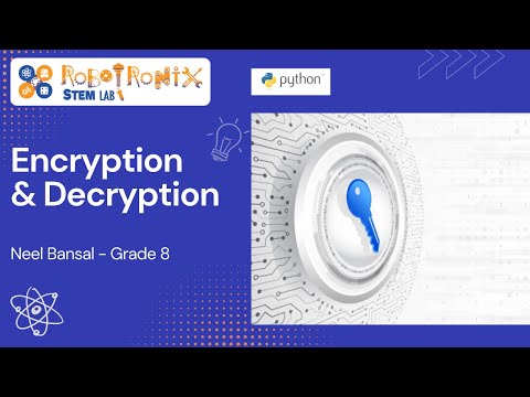 Encryption Decryption using Python - Explained by Neel Bansal - Grade 8