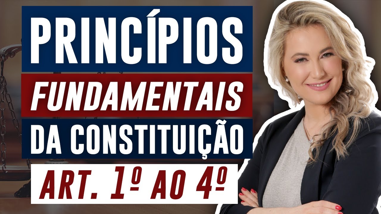 DIREITO CONSTITUCIONAL – PRINCÍPIOS FUNDAMENTAIS (Arts. 1º ao 4º da Constituição Federal)