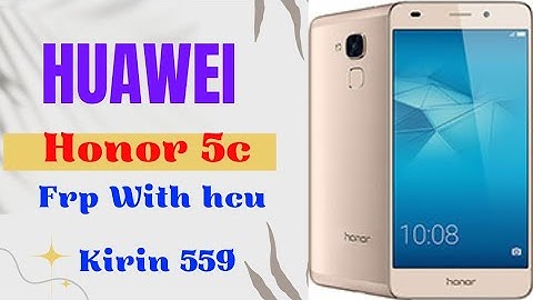 Honor 5c frp with hcu | how to remove frp Huawei honor 5c with hcu