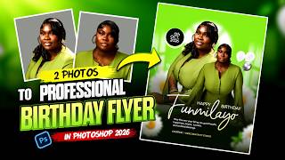 How to Turn 2 Photos into a Professional Birthday Flyer in Photoshop 2026 🔥