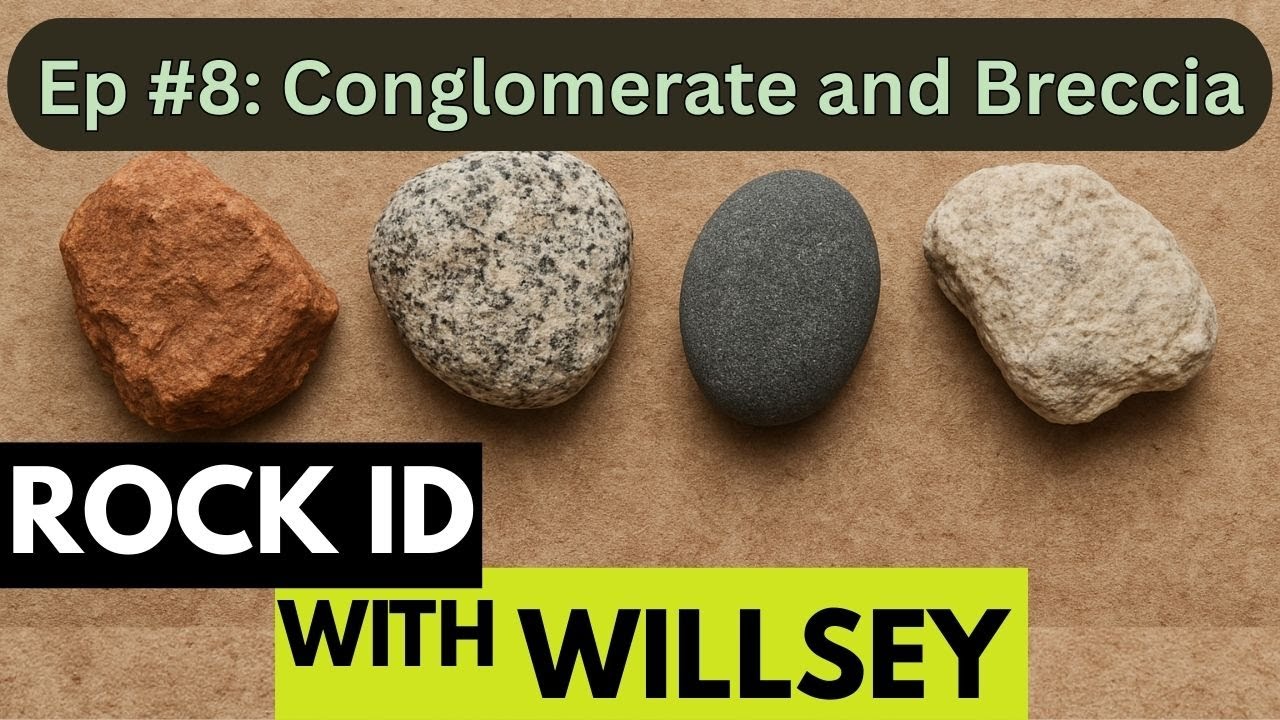Rock ID With Willsey, Ep #8: Conglomerate, Breccia, and Diamictite