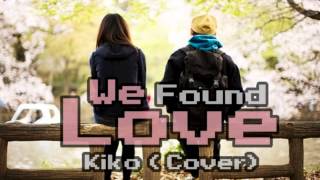 We Found Love - Kiko's (Cover).