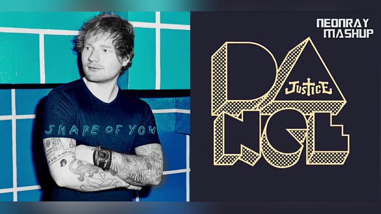 "Shape Of D.A.N.C.E." - Ed Sheeran vs Justice (Mashup)