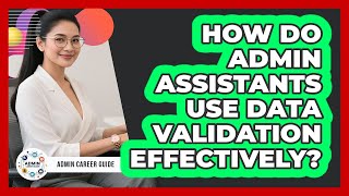 How Do Admin Assistants Use Data Validation Effectively?
