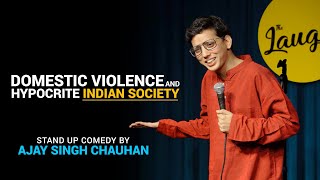 | DOMESTIC VIOLENCE AND HYPOCRITE INDIAN SOCIETY | STAND UP COMEDY | AJAY SINGH CHAUHAN