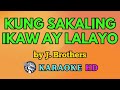 Kung Sakaling Ikaw Ay Lalayo KARAOKE by J. Brothers 4K HD @samsonites