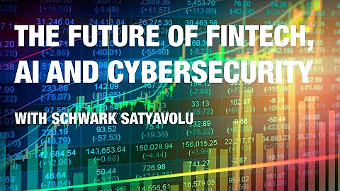 The Future of Fintech, AI and Cybersecurity with S...