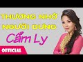 Thương Nhớ Người Dưng - Cẩm Ly [Official Audio]