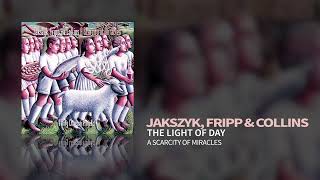 Jakszyk, Fripp &amp; Collins - The Light Of Day (A Scarcity Of Miracles)